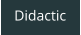 Didactic