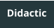 Didactic